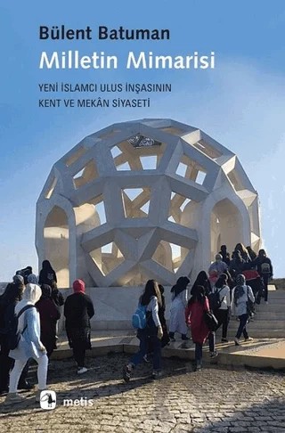 Milletin Mimarisi – Bülent Batuman – Metis Yayınları kitap kapağı