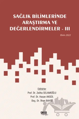 Sağlık Bilimlerinde Araştırma ve Değerlendirmeler - 3 / Ekim 2022 – Kolektif – Gece Kitaplığı kitap kapağı