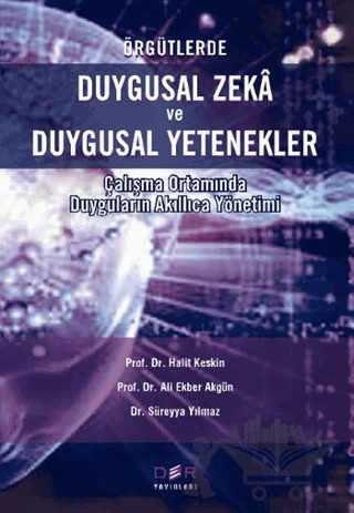 Örgütlerde Duygusal Zeka ve Duygusal Yetenekler – Ali Ekber Akgün, Halit Keskin, Süreyya Yılmaz – Der Yayınları kitap kapağı