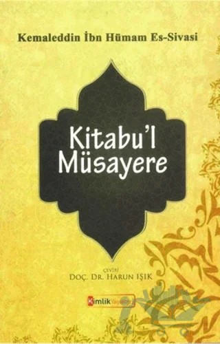 Kitabu'l Müsayere – Kemaleddin İbn Hümam Es-Sivasi – Kimlik Yayınları kitap kapağı