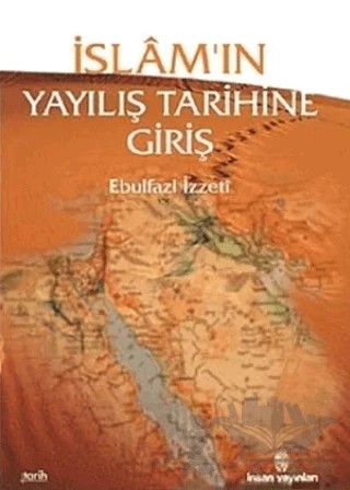İslam'ın Yayılış Tarihine Giriş – Ebulfazl İzzeti – İnsan Yayınları kitap kapağı
