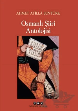 Osmanlı Şiiri Antolojisi – A. Atilla Şentürk – Yapı Kredi Yayınları kitap kapağı