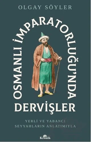 Osmanlı İmparatorluğu’nda Dervişler – Olgay Söyler – Kronik Kitap kitap kapağı