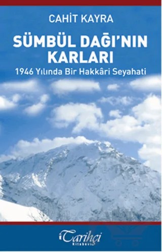 Sümbül Dağı'nın Karları - 1946 Yılında Bir Hakkari Seyahati – Cahit Kayra – Tarihçi Kitabevi kitap kapağı