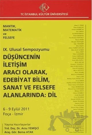 9. Ulusal Sempozyumu : Düşüncenin İletişim Aracı Olarak, Edebiyat Bilim, Sanat ve Felsefe Alanlarında: Dil (6 - 9 Eylül 2011) – Kolektif – İstanbul Kültür Üniversitesi - İKÜ Yayınevi kitap kapağı