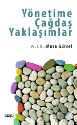 Yönetime Çağdaş Yaklaşımlar – Musa Gürsel – Çizgi Kitabevi Yayınları kitap kapağı