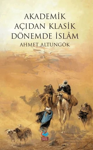 Akademik Açıdan Klasik Dönemde İslam – Ahmet Altungök – Önsöz Yayıncılık kitap kapağı
