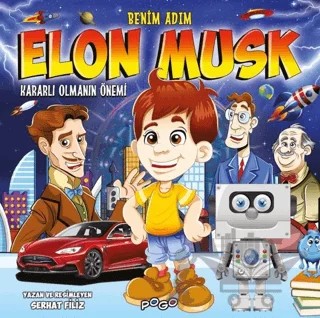 Benim Adım Elon Musk - Kararlı Olmanın Önemi – Serhat Filiz – Pogo Çocuk kitap kapağı