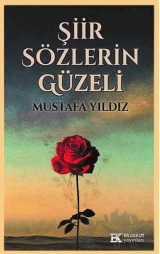 Şiir Sözlerin Güzeli – Mustafa Yıldız – Bilgekut Yayınları kitap kapağı
