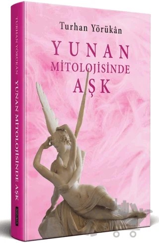 Yunan Mitolojisinde Aşk – Turhan Yörükân – Doğu Batı Yayınları kitap kapağı