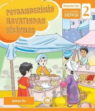 Peygamberimin Hayatından Hikayeler - İlkokullar İçin Peygamberim Serisi 2 – Şaban Öz – Marmara Üniversitesi İlahiyat Fakültesi Vakfı kitap kapağı