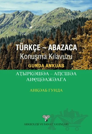 Türkçe - Abazaca Konuşma Kılavuzu – Gunda Ankuab – Arkeoloji ve Sanat Yayınları kitap kapağı