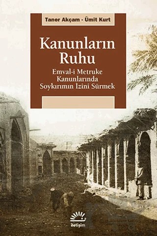 Kanunların Ruhu – Taner Akçam, Ümit Kurt – İletişim Yayınevi kitap kapağı