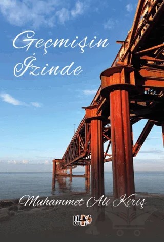 Geçmişin İzinde – Muhammet Ali Kiriş – Tilki Kitap kitap kapağı