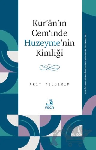 Kur’an’ın Cem‘inde Huzeyme’nin Kimliği – Akif Yıldırım – Fecr Yayınları kitap kapağı