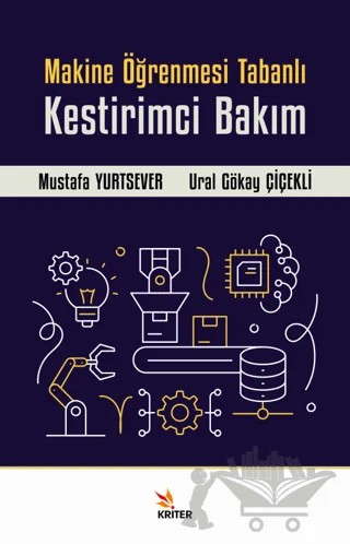 Makine Öğrenmesi Tabanlı Kestirimci Bakım – Mustafa Yurtsever, Ural Gökay Çiçekli – Kriter Yayınları kitap kapağı