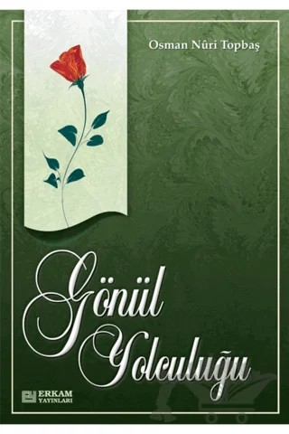 Gönül Yolculuğu – Osman Nuri Topbaş – Erkam Yayınları kitap kapağı