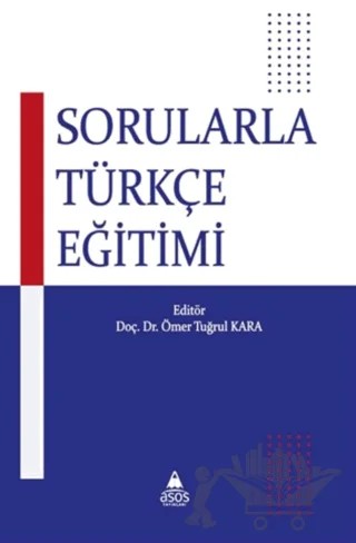 Sorularla Türkçe Eğitimi – Ömer Tuğrul Kara – Asos Yayınları kitap kapağı