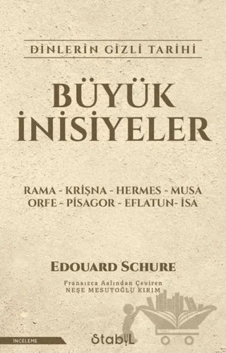 Büyük İnisiyeler Dinlerin Gizli Tarihi – Edouard Schure – Stabil Kitap kitap kapağı