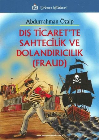 Dış Ticaret'te Sahtecilik ve Dolandırıcılık (FRAUD) – Abdurrahman Özalp – Türkmen Kitabevi kitap kapağı
