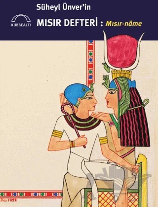 Süheyl Ünver'in Mısır Defteri - Mısır-name – Süheyl Ünver – Kubbealtı Neşriyatı Yayıncılık kitap kapağı