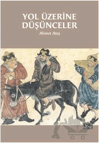 Yol Üzerine Düşünceler – Ahmet Ateş – Nota Bene Yayınları kitap kapağı