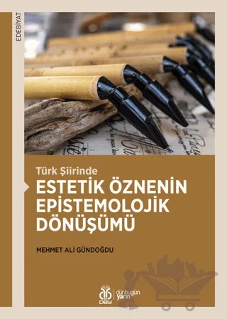 Türk Şiirinde Estetik Öznenin Epistemolojik Dönüşümü – Mehmet Ali Gündoğdu – DBY Yayınları kitap kapağı