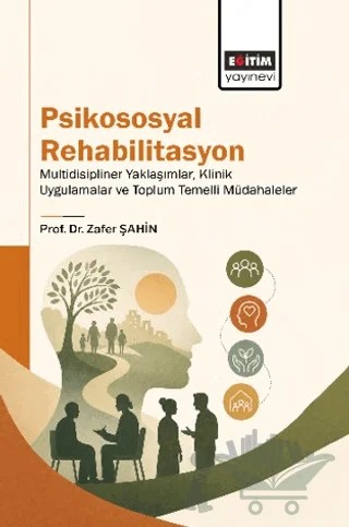 Psikososyal Rehabilitasyon – Zafer Şahin, Gül Şahin Çakıcı – Eğitim Yayınevi - Ders Kitapları kitap kapağı