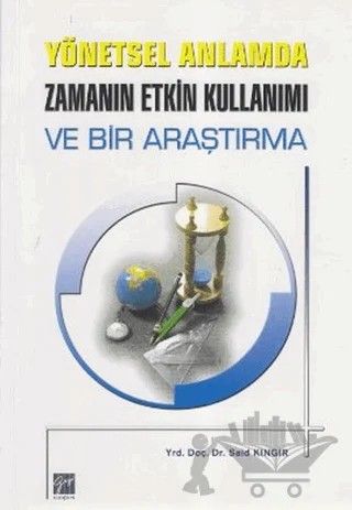 Yönetsel Anlamda Zamanın Etkin Kullanımı ve Bir Araştırma – Said Kıngır – Gazi Kitabevi kitap kapağı