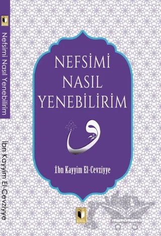 Nefsimi Nasıl Yenebilirim? – İbn Kayyım el-Cevziyye – Ehil Yayınları kitap kapağı