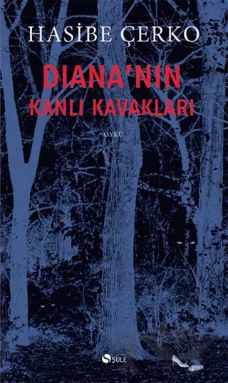Diana’nın Kanlı Kavakları – Hasibe Çerko – Şule Yayınları kitap kapağı