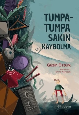 Tumpa-tumpa Sakın Kaybolma – Güzin Öztürk – Tudem Yayınları kitap kapağı