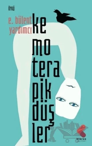Kemoterapik Düşler – E.Bülent Yardımcı – Klaros Yayınları kitap kapağı