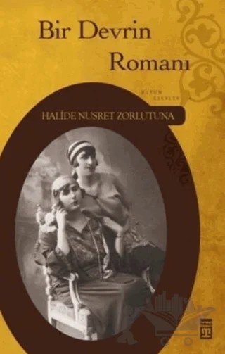 Bir Devrin Romanı – Halide Nusret Zorlutuna – Timaş Yayınları kitap kapağı