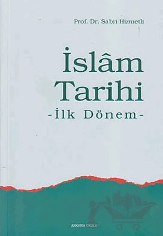 İslam Tarihi – Sabri Hizmetli – Ankara Okulu Yayınları kitap kapağı