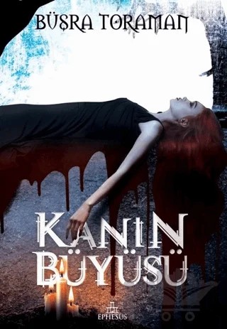 Kanın Büyüsü – Büşra Toraman – Ephesus Yayınları kitap kapağı