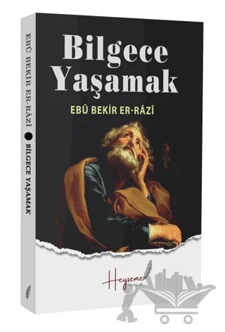 Bilgece Yaşamak – Ebu Bekir Er-Razi – Heyseme Yayınları kitap kapağı