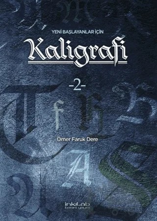 Yeni Başlayanlar İçin Kaligrafi 2 – Ömer Faruk Dere – İnkılab Yayınları kitap kapağı