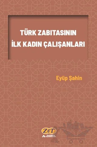 Türk Zabıtasının İlk Kadın Çalışanları – Eyüp Şahin – Zet Yayınları kitap kapağı