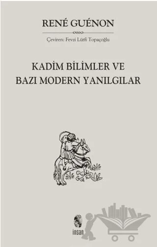 Kadim Bilimler ve Bazı Modern Yanılgılar – Rene Guenon – İnsan Yayınları kitap kapağı