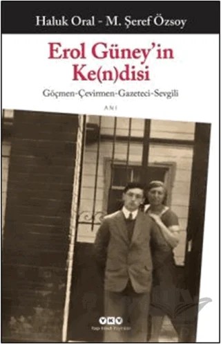 Erol Güney’in Ke(n)disi Göçmen-Çevirmen-Gazeteci-Sevgili – Haluk Oral – Yapı Kredi Yayınları kitap kapağı