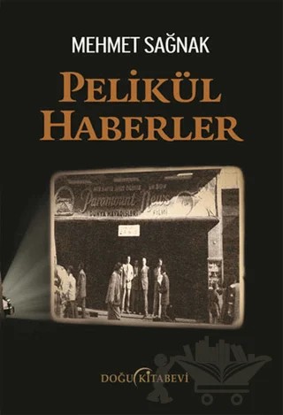 Pelikül Haberler – Mehmet Sağnak – Doğu Kitabevi kitap kapağı