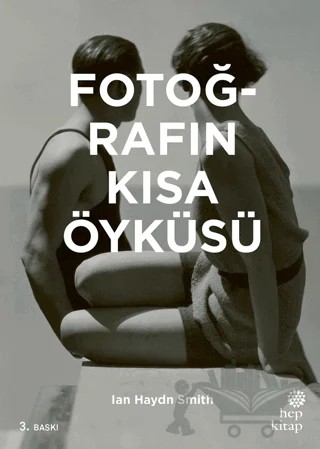 Fotoğrafın Kısa Öyküsü – Ian Haydn Smith – Hep Kitap kitap kapağı