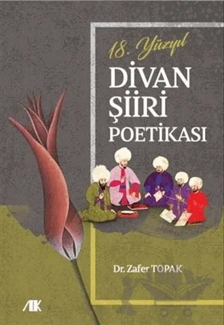 18.Yüzyıl Divan Şiiri Poetikası – Zafer Topak – Akademik Kitaplar kitap kapağı