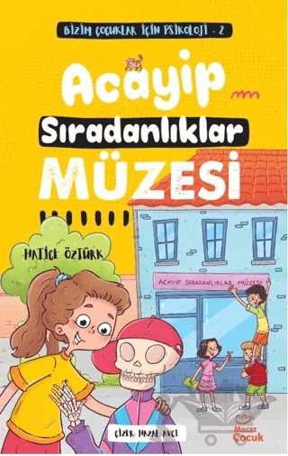 Bizim Çocuklar İçin Psikoloji 2 – Acayip Sıradanlıklar Müzesi – Hatice Öztürk – Mecaz Çocuk kitap kapağı