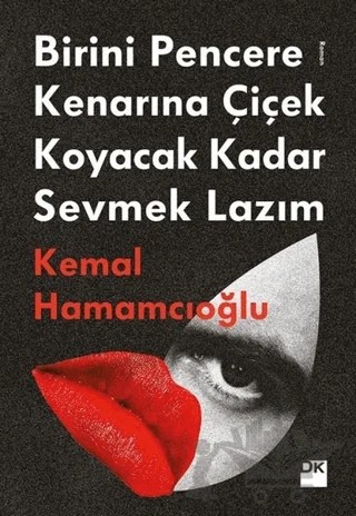 Birini Pencere Kenarına Çiçek Koyacak Kadar Sevmek Lazım – Kemal Hamamcıoğlu – Doğan Kitap kitap kapağı