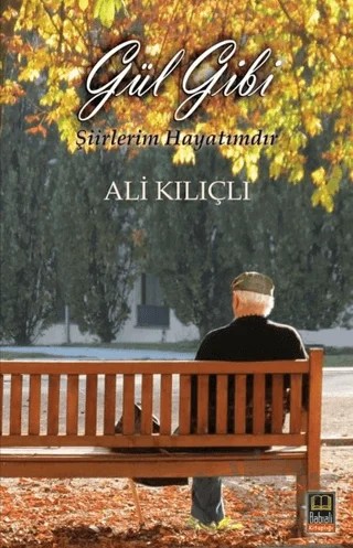 Gül Gibi – Ali Kılıçlı – Babıali Kitaplığı kitap kapağı