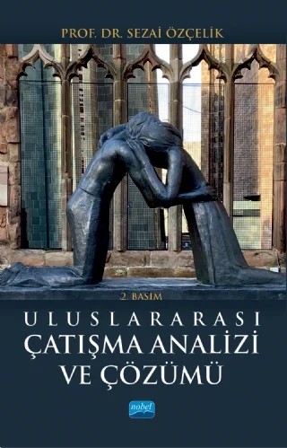 Uluslararası Çatışma Analizi ve Çözümü – Sezai Özçelik – Nobel Akademik Yayıncılık kitap kapağı