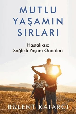 Mutlu Yaşamın Sırları – Bülent Katarcı – Cinius Yayınları kitap kapağı