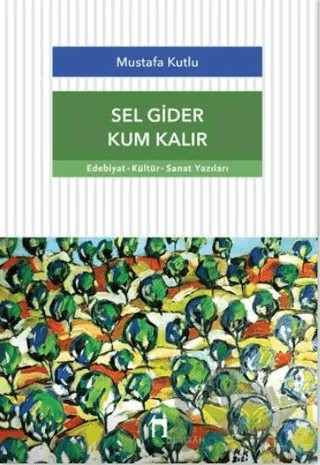 Sel Gider Kum Kalır – Mustafa Kutlu – Dergah Yayınları kitap kapağı